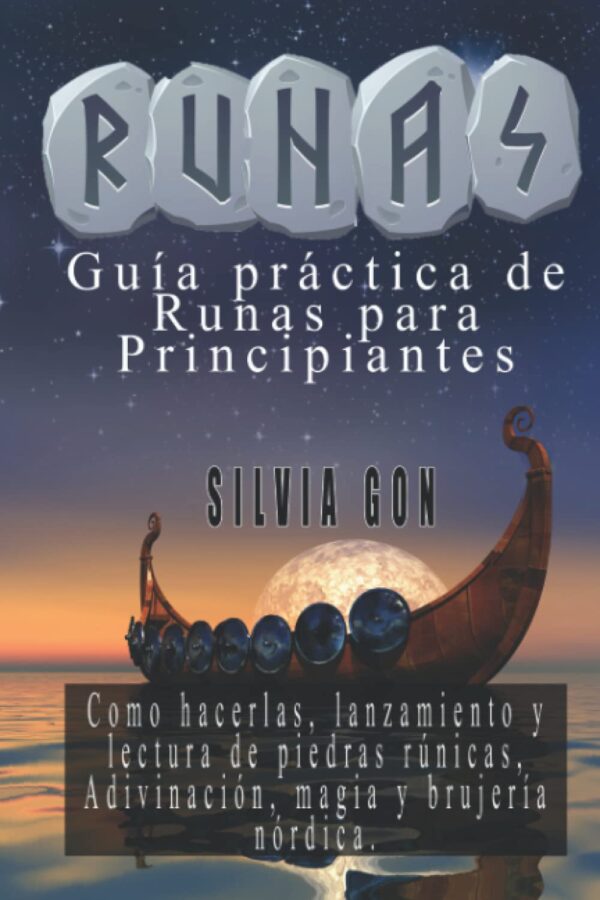 RUNAS Guia practica de Runas para principiantes: Como hacerlas, lanzamiento y lectura de piedras rúnicas, Adivinación, magia y brujería nórdica.